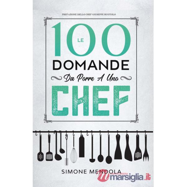 100 domande da porre a uno chef (Le)