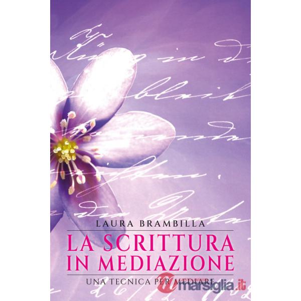 Scrittura in mediazione. Una tecnica per mediare (La)
