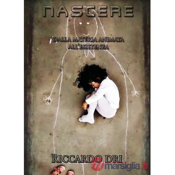Nascere. Dalla materia animata all'esistenza