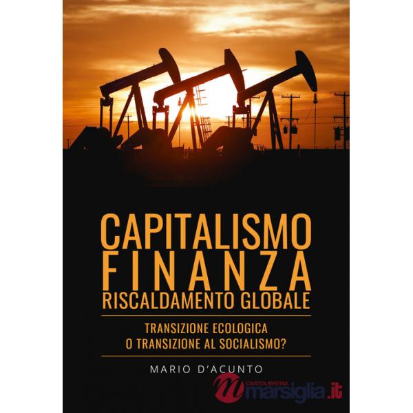 Capitalismo, finanza, riscaldamento globale. Transizione ecologica o transizione al socialismo?