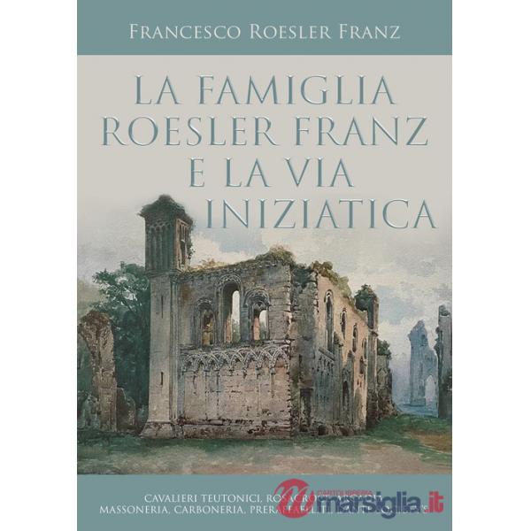 Famiglia Roesler Franz e la via iniziatica (La)