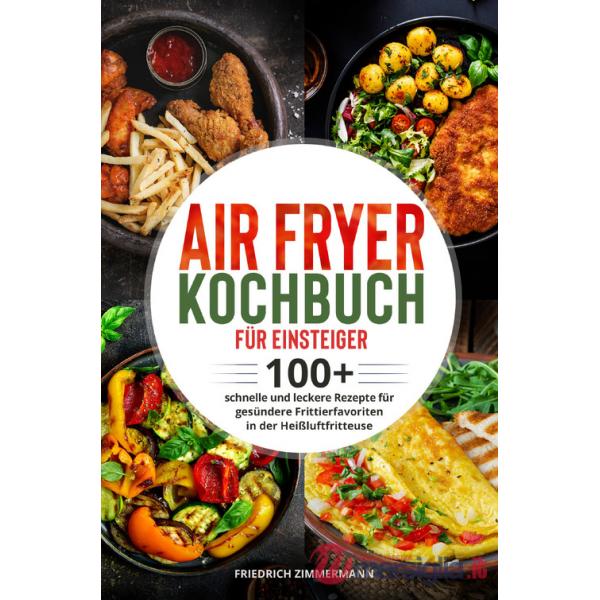 Air Fryer Kochbuch für Einsteiger