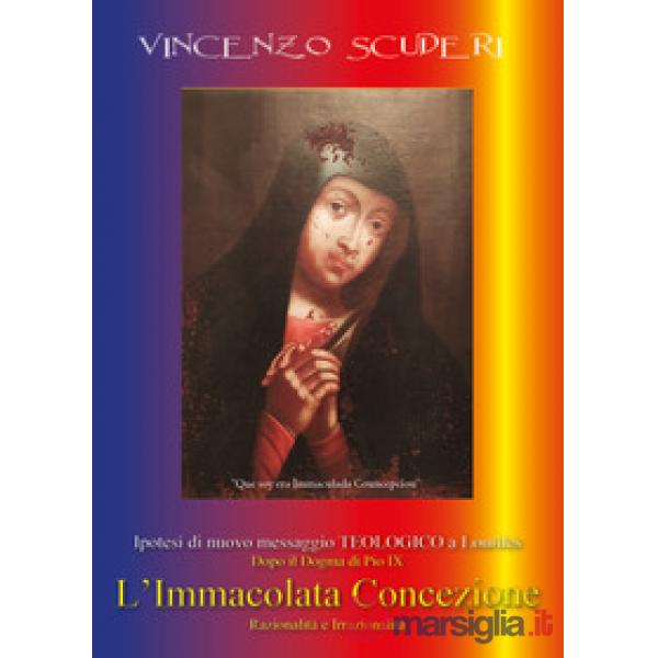 Ipotesi di nuovo messaggio teologico a Lourdes dopo il dogma di Pio IX. L' Immacolata Concezione. Razionalità e irrazionalità