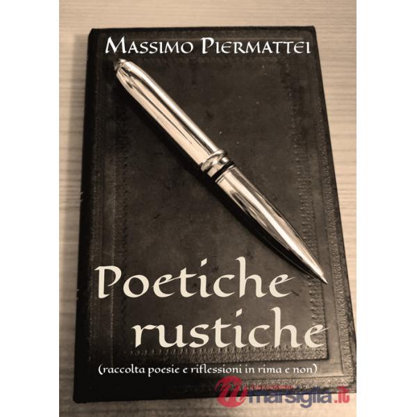 Poetiche rustiche (raccolta poesie e riflessioni in rima e non)