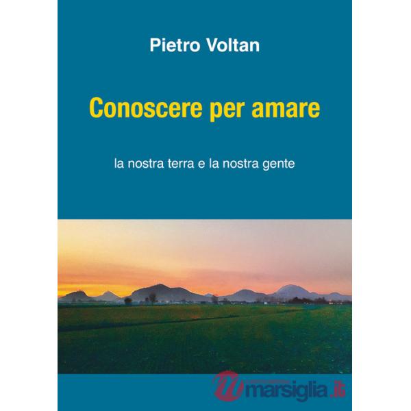 Conoscere per amare. La nostra terra la nostra gente