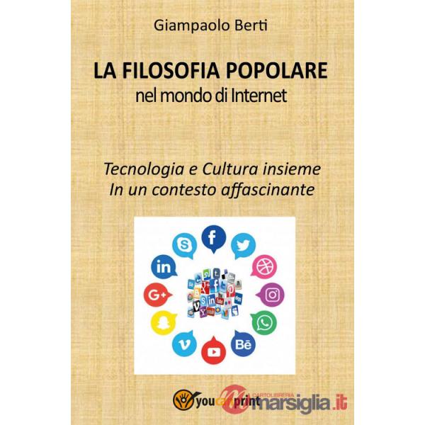 Filosofia popolare nel mondo di Internet. Tecnologia e cultura insieme. In un contesto affascinante (La)