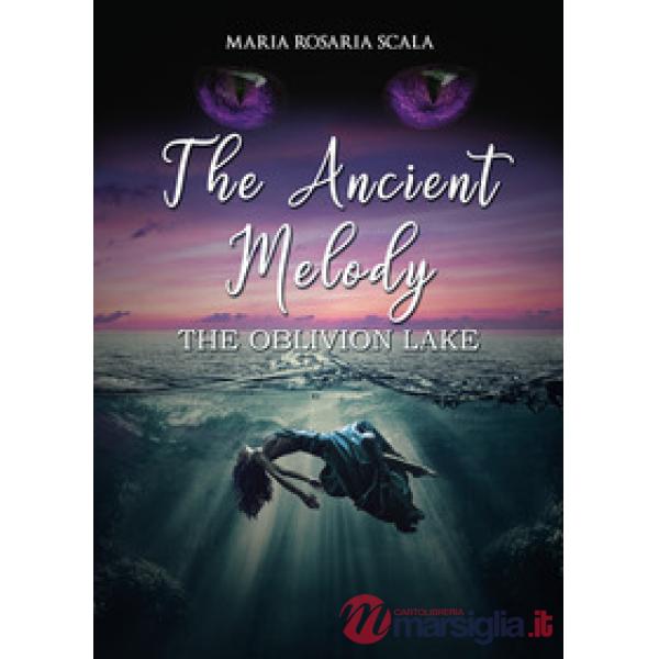 Ancient melody. The oblivion lake. Ediz. italiana (The)
