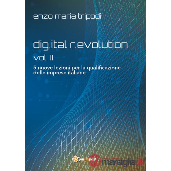 Dig.ital r.evolution. 5 lezioni per la riqualificazione delle imprese italiane. Vol. 2