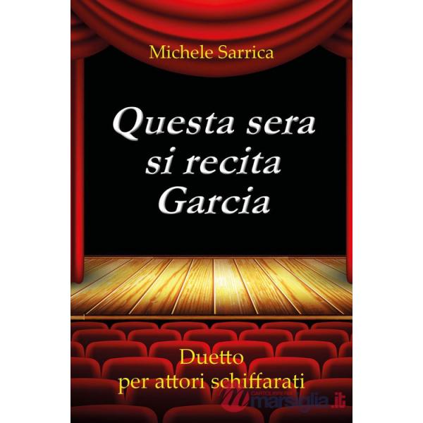 Questa sera si recita Garcia. Duetto per attori schiffarati