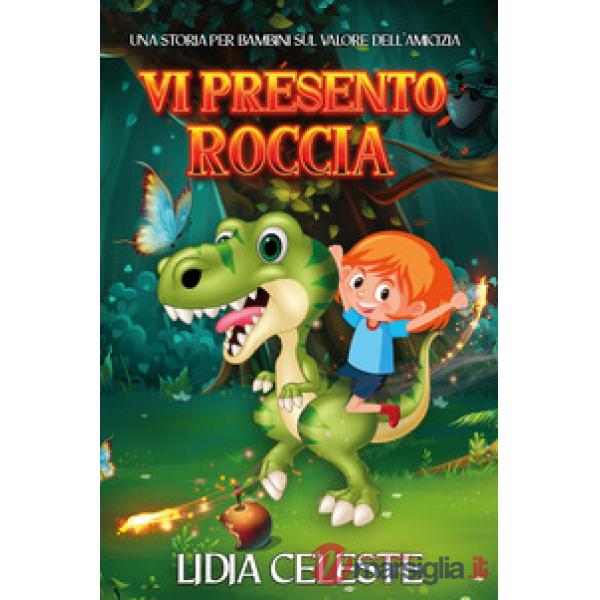 Vi presento Roccia. Una storia per bambini sul valore dell'amicizia