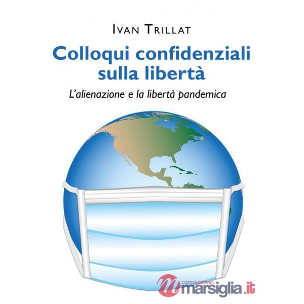 Colloqui confidenziali sulla libertà. L'alienazione e la libertà pandemica