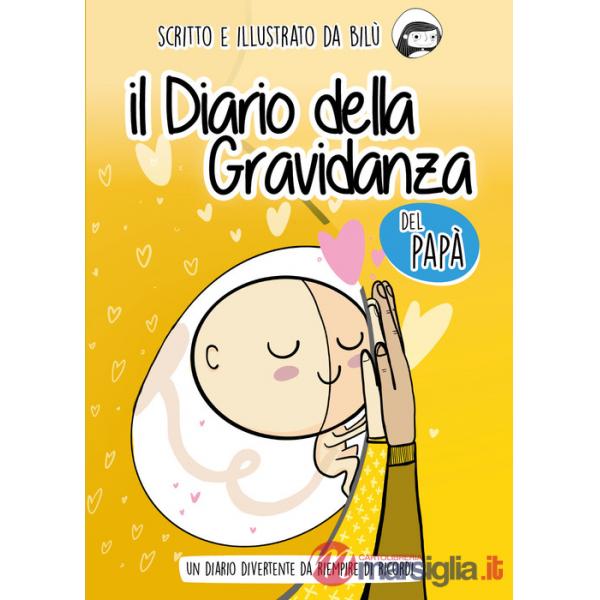 Diario della gravidanza del papà. Un diario divertente da riempire di ricordi (Il)