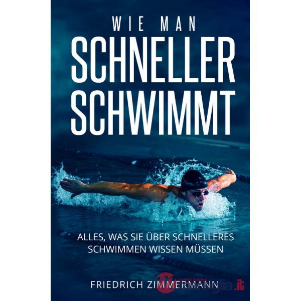 Wie man Schneller Schwimmt. Alles, was Sie über schnelleres Schwimmen wissen müssen
