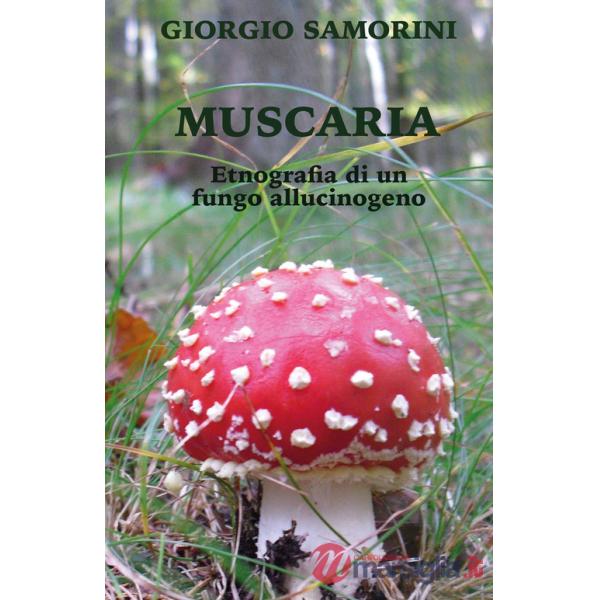 Muscaria. Etnografia di un fungo allucinogeno