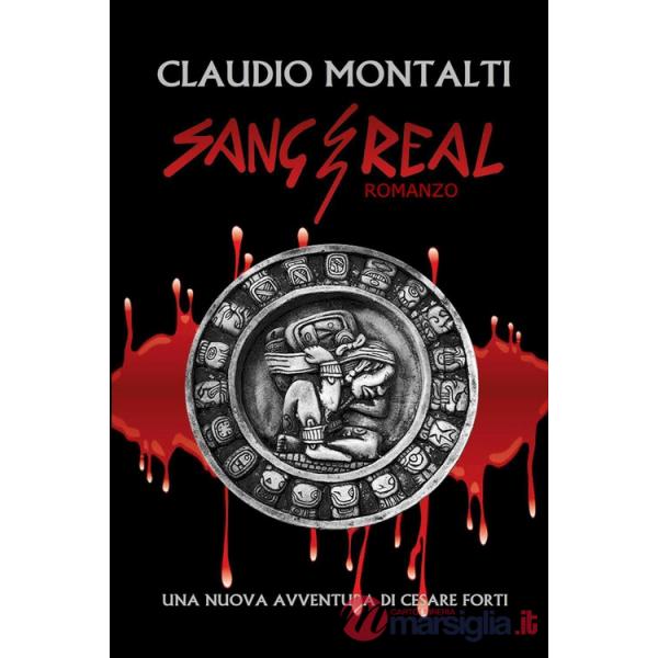 Sang Real. Una nuova avventura di Cesare Forti