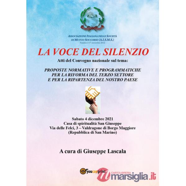 Voce del silenzio. Atti del convegno sul tema: Proposte normative e programmatiche per la riforma del Terzo Settore e per la rip