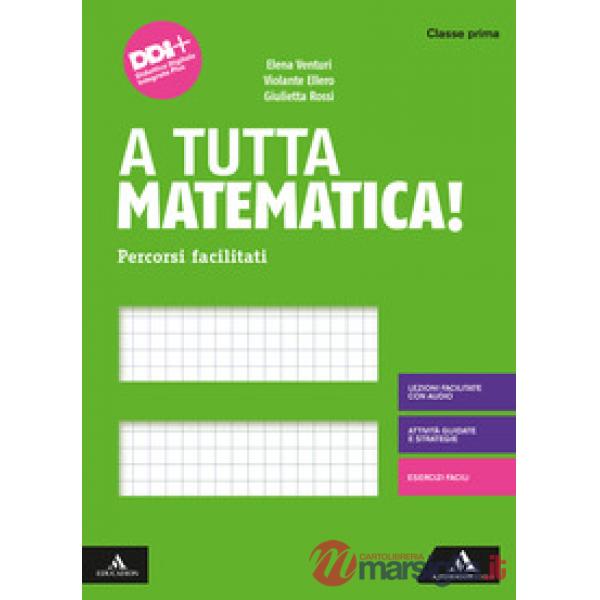 A TUTTA MATEMATICA! PERCORSI FACILITATI - CLASSE PRIMA