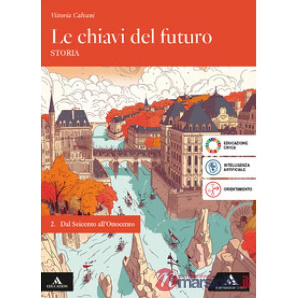 LE CHIAVI DEL FUTURO VOLUME 2 DAL SEICENTO ALL'OTTOCENTO