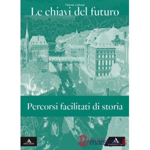 LE CHIAVI DEL FUTURO PERCORSI FACILITATI DI STORIA
