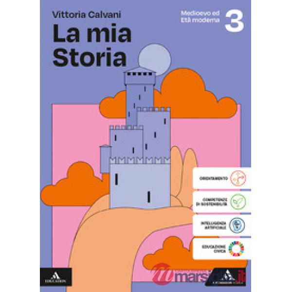 LA MIA STORIA 3. MEDIOEVO ED ETA' MODERNA + PERCORSI ALIMENTAZIONE