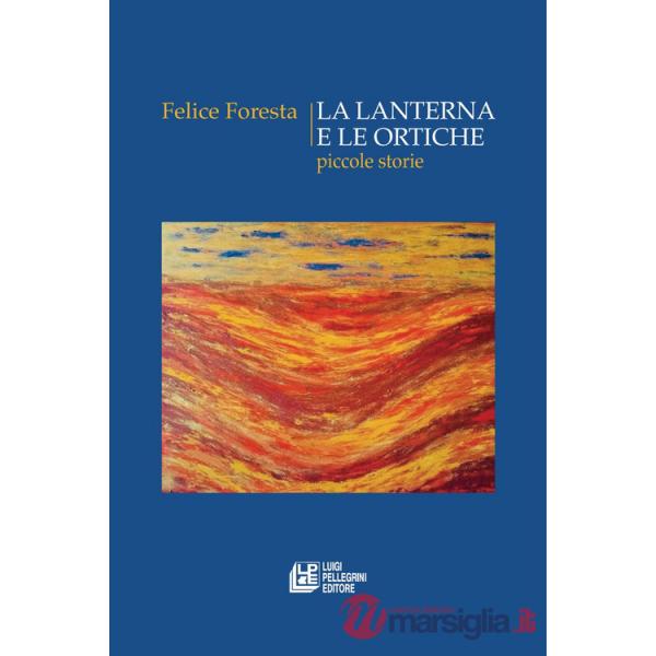 Lanterna e le ortiche. Piccole storie (La)