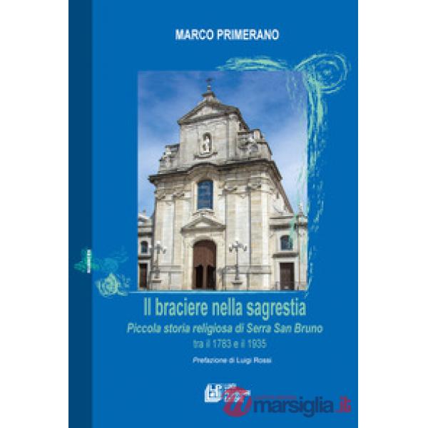 Il braciere nella sagrestia. Piccola storia religiosa di Serra San Bruno tra il 1783 e il 1935 (Il)