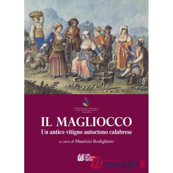 Magliocco. Un antico vitigno autoctono calabrese (Il)