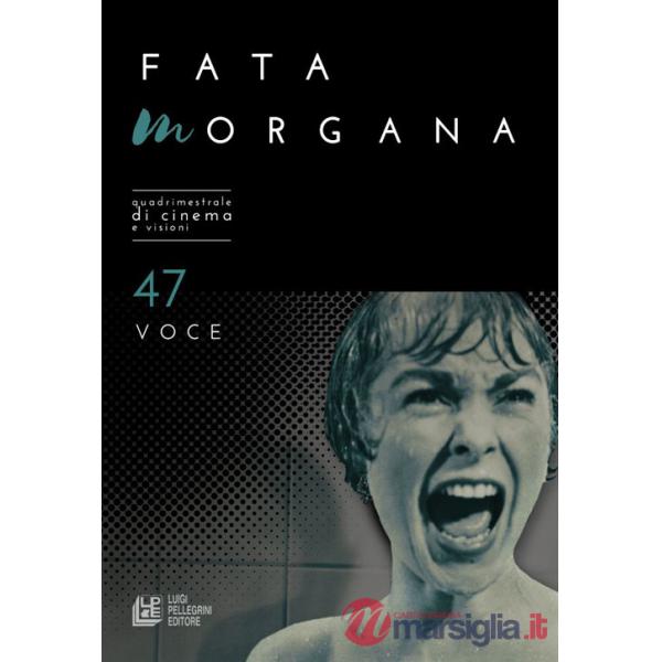 Fata Morgana. Quadrimestrale di cinema e visioni. Vol. 47: Voce