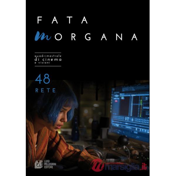 Fata Morgana. Quadrimestrale di cinema e visioni. Vol. 48: Rete
