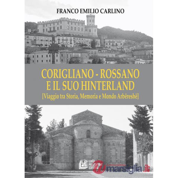 Corigliano - Rossano e il suo hinterland. (Viaggio tra storia, memoria e mondo Arbëreshë)