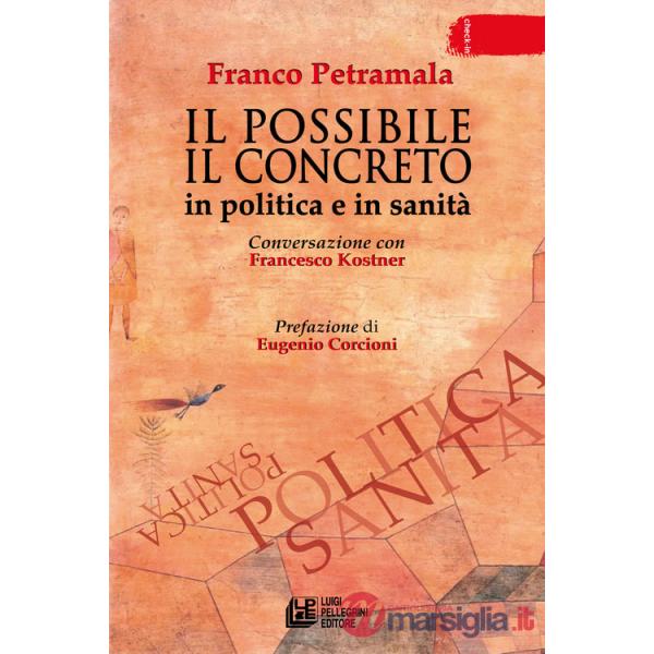 Possibile il concreto. In politica e in sanità. Conversazione con Francesco Kostner (Il)