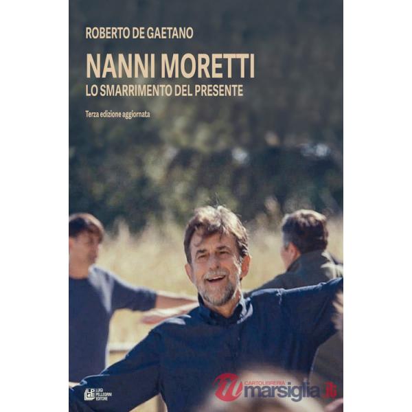 Nanni Moretti. Lo smarrimento del presente