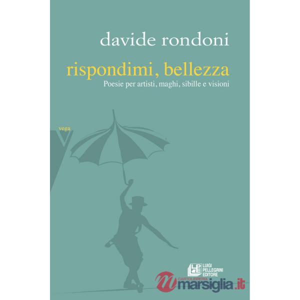Rispondimi, bellezza. Poesie per artisti, maghi, sibille e visioni