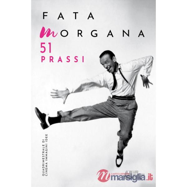 Fata Morgana. Quadrimestrale di cinema e visioni (2024). Vol. 51: Prassi