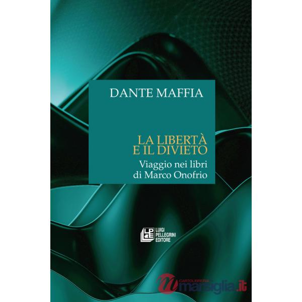 Libertà e il divieto. Viaggio nei libri di Marco Onofrio (La)