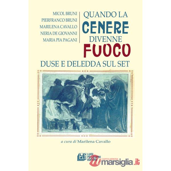 Quando la cenere divenne fuoco. Duse e Deledda sul set