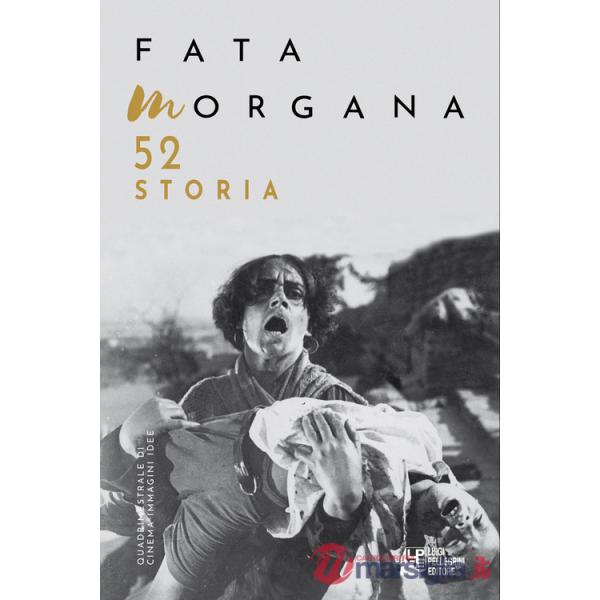 Fata Morgana. Quadrimestrale di cinema e visioni (2024). Vol. 52: Storia