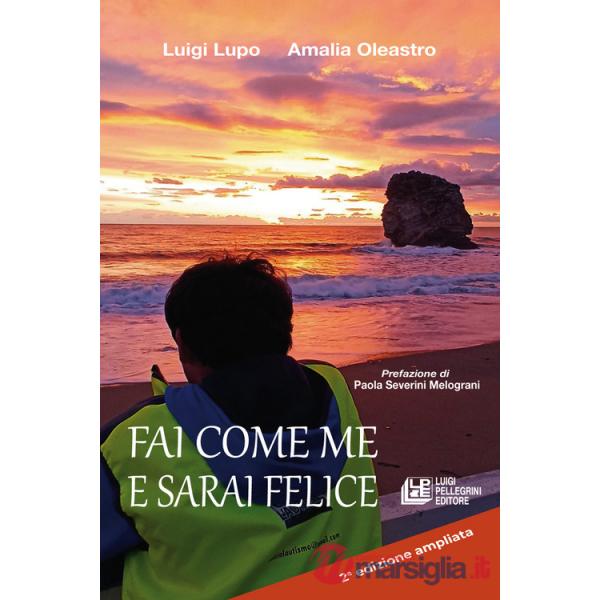 Fai come me e sarai felice. Ediz. ampliata