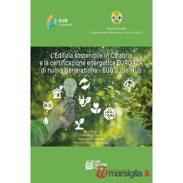 Edilizia sostenibile in Calabria e la certificazione energetica europea di nuova generazione. EUB SuperHub (L')