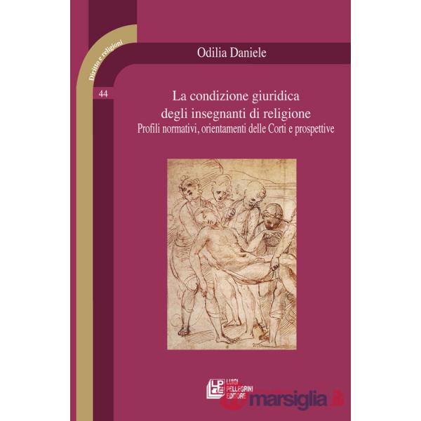 Condizione giuridica degli insegnanti di religione. Profili normativi, orientamenti delle Corti e prospettive (La)