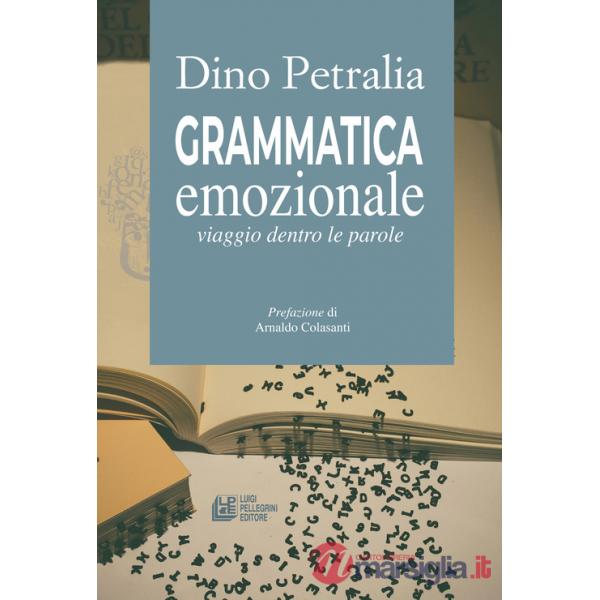 Grammatica emozionale. Viaggio dentro le parole