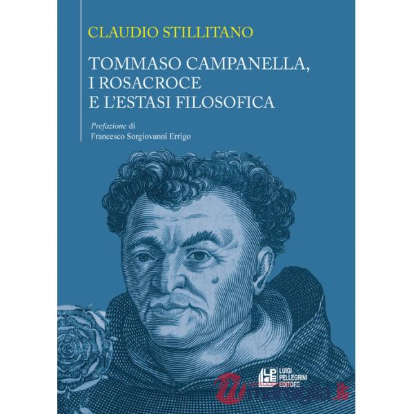 Tommaso Campanella, i Rosacroce e l'estasi filosofica