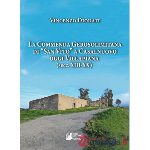 Commenda gerosolimitana di «San Vito» a Casalnuovo oggi Villapiana (secc. XIII-XX) (La)