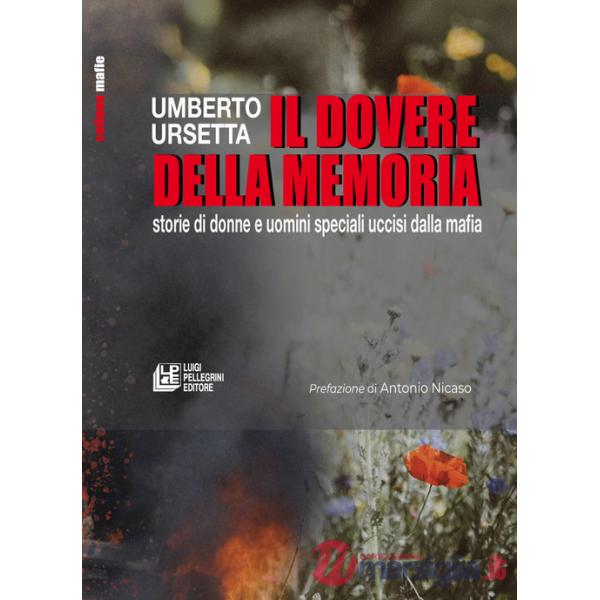 Dovere della memoria. Storie di donne e uomini speciali uccisi dalla mafia (Il)