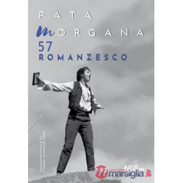 Fata Morgana. Quadrimestrale di cinema e visioni. Vol. 57: Romanzesco