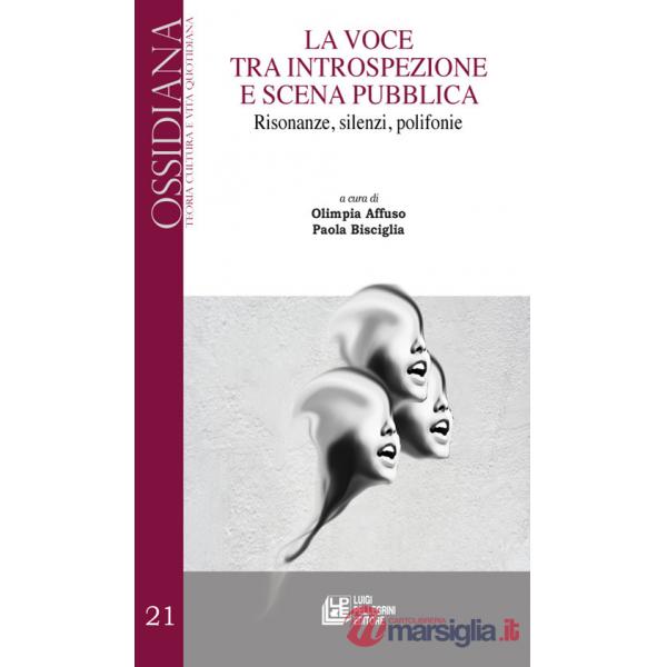 Voce tra introspezione e scena pubblica. Risonanze, silenzi, polifonie (La)