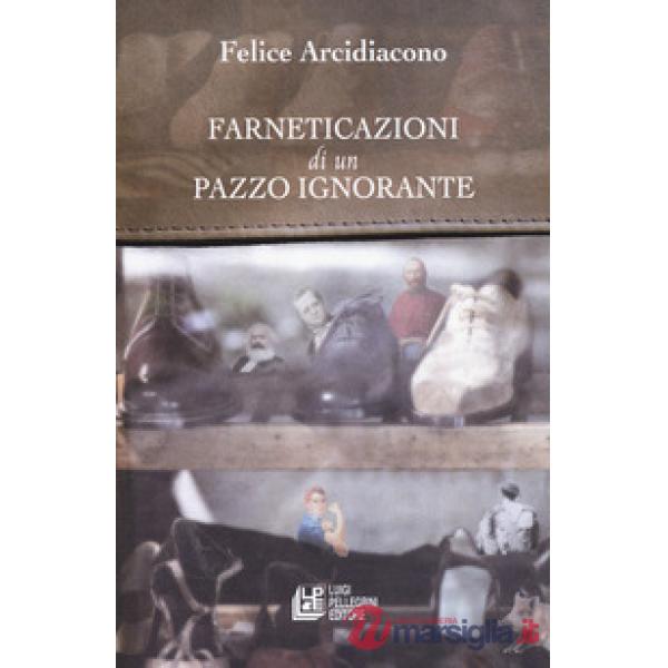 Farneticazioni di un pazzo ignorante