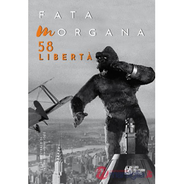 Fata Morgana. Quadrimestrale di cinema e visioni. Vol. 58: Libertà