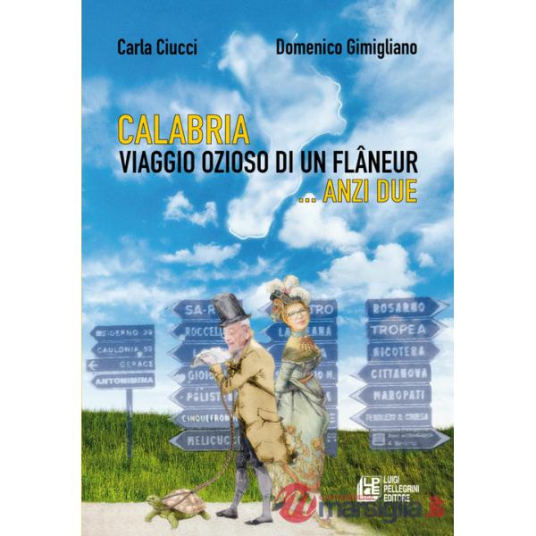 Calabria. Viaggio ozioso di un flâneur... Anzi due