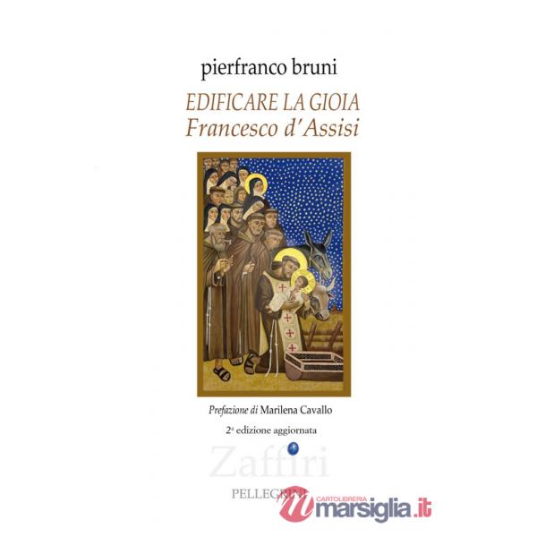 Edificare la gioia. Francesco d'Assisi